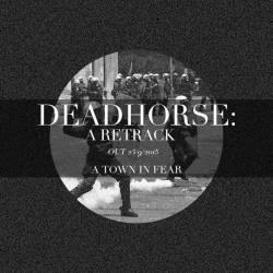 A Town In Fear : Deadhorse 2015